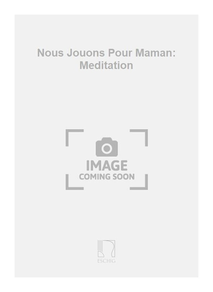 Nous Jouons Pour Maman: Meditation